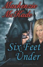 book cover of Six Feet Under by MacKenzie McKade