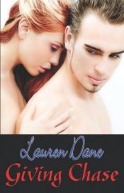 book cover of Giving Chase (The Chase Brothers, Book 1) by Lauren Dane