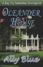 book cover of Oleander House by Ally Blue