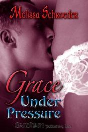 book cover of Grace Under Pressure by Melissa Schroeder
