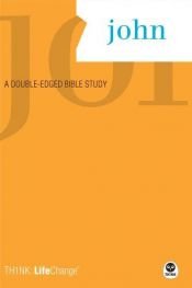 book cover of TH1NK LifeChange: John: A Double-Edged Bible Study by Nav Press