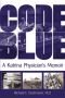 Code Blue: A Katrina Physician's Memoir