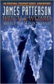 book cover of James Patterson's Witch & Wizard: Battle for Shadowland (Witch & Wizard (Idw)) by James Patterson