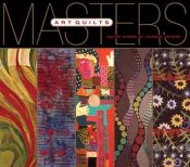 book cover of Art Quilts: Major Works by Leading Artists (The Masters) by Martha Sielman
