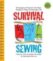 book cover of Survival Sewing: Emergency Fixes for the Rips, Snags & Tears of Everyday Life by Valerie Van Arsdale Shrader