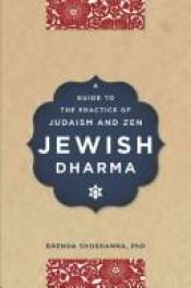 book cover of Jewish dharma : a guide to the practice of Judaism and Zen by Brenda Shoshanna