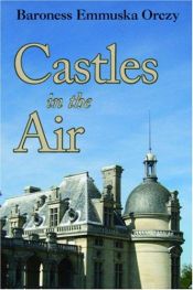 book cover of Castles in the Air by Baroness Emma Orczy