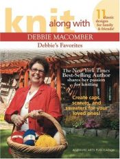book cover of Knit Along With Debbie Macomber: Debbie's Favorites (Leisure Arts #4692) by Debbie Macomber