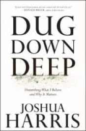 book cover of Dug Down Deep HB by Joshua Harris