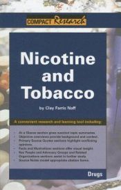 book cover of Nicotine & Tobacco (Compact Research Series) by Clay Farris Naff