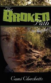 book cover of The Broken Path by Cami Checketts