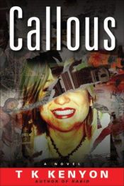 book cover of Callous by T K Kenyon