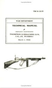 book cover of Thompson Submachine Gun, Cal. 45, M1928A1 by Historical Division U.S. War Department