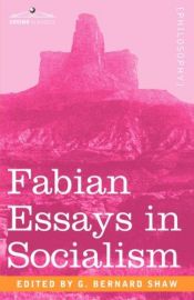 book cover of Fabian Essays in Socialism by George Bernard Shaw