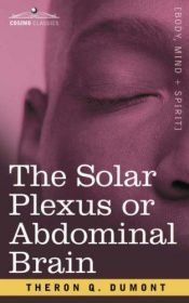 book cover of The Solar Plexus or Abdominal Brain by Theron Q. Dumont