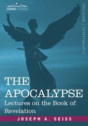 book cover of The Apocalypse: Lectures on the Book of Revelation by Joseph Augustus Seiss