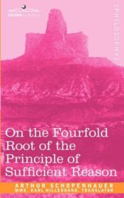 book cover of On the fourfold root of the principle of sufficient reason by Артур Шопенхауер