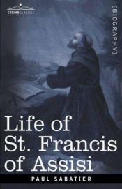 book cover of Life of St. Francis of Assisi by Paul Sabatier
