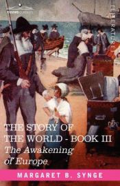 book cover of The Awakening of Europe (Yesterday's Classics) (The Story of the World) by M.B. Synge