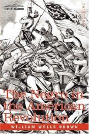 book cover of The Negro in the American rebellion his heroism and his fidelity by William W. Brown