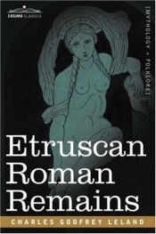 book cover of Etruscan Roman Remains by Charles Leland