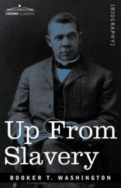 book cover of Up from Slavery by Booker Washington