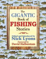 book cover of The Gigantic Book of Fishing Stories by David Halberstam