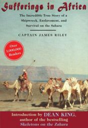 book cover of Sufferings in Africa: The Incredible True Story of a Shipwreck, Enslavement, and Survival on the Sahara by James Riley