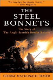 book cover of The Steel Bonnets by George MacDonald Fraser