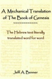 book cover of A Mechanical Translation of the Book of Genesis: The Hebrew Text Literally Translated Word for Word by Jeff A. Benner