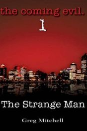book cover of The Strange Man (The Coming Evil, Book 1) by Greg Mitchell