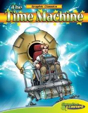 book cover of Time Machine (Graphic Classics) (Graphic Planet) by Herbert George Wells