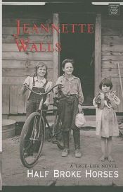 book cover of Half Broke Horses: A True-Life Novel by Jeannette Walls