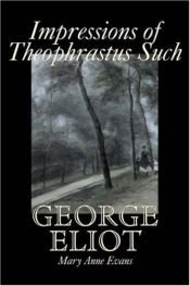 book cover of Impressions of Theophrastus Such by George Eliot