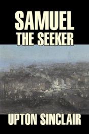 book cover of Samuel the seeker by Upton Sinclair