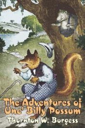 book cover of The Adventures of Unc' Billy Possum by Thorton W. Burgess