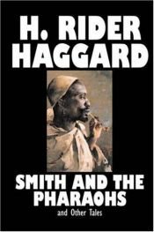 book cover of Smith & the Pharaohs & Other Tales (1st American Edition) by H. Rider Haggard