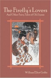 book cover of The Firefly's Lovers and Other Fairy Tales of Old Japan by William Elliot Griffis