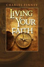 book cover of Living Your Faith by Charles G. Finney