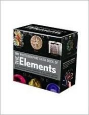 book cover of The Photographic Card Deck of The Elements: With Big Beautiful Photographs of All 118 Elements in the Periodic Table by Theodore Gray