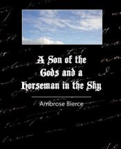 book cover of A Son of the Gods and Horseman in the Sky by Ambrose Bierce
