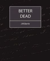 book cover of Better Dead by J. M. Barrie
