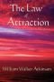 The Law of Attraction: or Thought Vibration in the Thought World