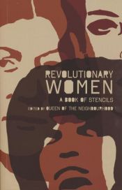 book cover of Revolutionary Women: A Book of Stencils by Queen of the Neighbourhood