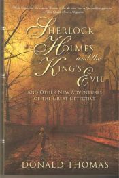 book cover of Sherlock Holmes and the King's Evil: And Other New Tales Featuring the World's Greatest Detective by Donald Thomas
