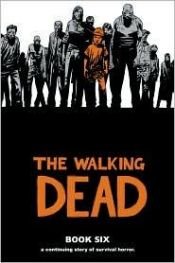 book cover of The Walking Dead, Book 6 by Robert Kirkman