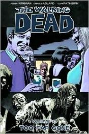 book cover of The Walking Dead Vol. 13: Too Far Gone (23 Nov Release) by 罗伯特·柯克曼