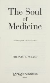 book cover of The soul of medicine : tales from the bedside by Sherwin B. Nuland