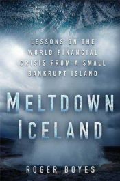 book cover of Meltdown Iceland: Lessons on the World Financial Crisis from a Small Bankrupt Island by Roger Boyes