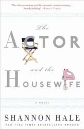 book cover of The Actor And The Housewife by Shannon Hale